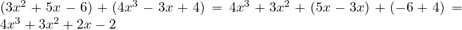 (3x^2 + 5x - 6) + (4x^3 - 3x + 4) = 4x^3 + 3x^2 + (5x - 3x) + (-6 + 4) = 4x^3 + 3x^2 + 2x - 2