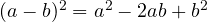 (a - b)^2 = a^2 - 2ab + b^2