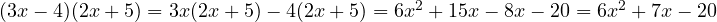 (3x - 4)(2x + 5) = 3x(2x + 5) - 4(2x + 5) = 6x^2 + 15x - 8x - 20 = 6x^2 + 7x - 20