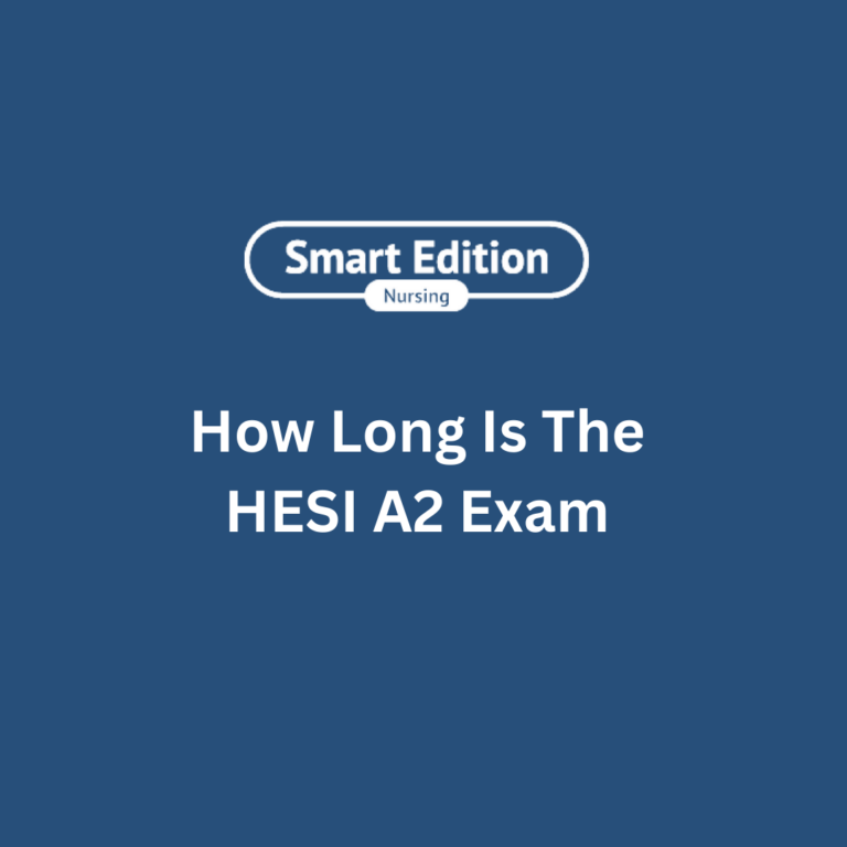 How Long Is The HESI A2 Exam